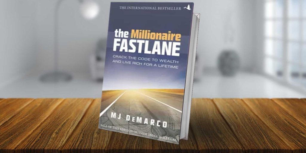 The Millionaire Fastlane Crack the Code to Wealth and Live Rich for a Lifetime by M. J. De Marco