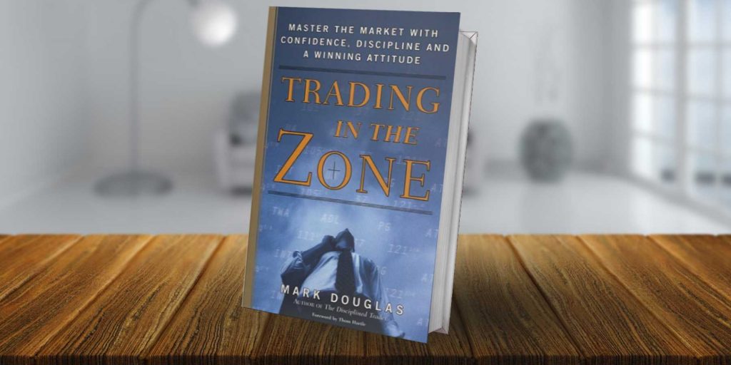 Trading in the Zone by Mark Douglas