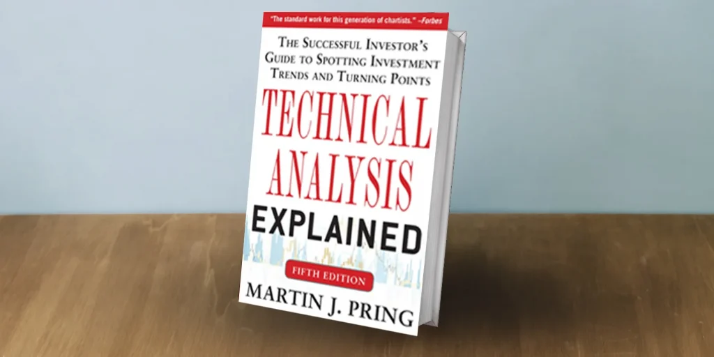 Technical Analysis Explained: The Successful Investor's Guide to Spotting Investment Trends and Turning Points by Martin J. Pring
